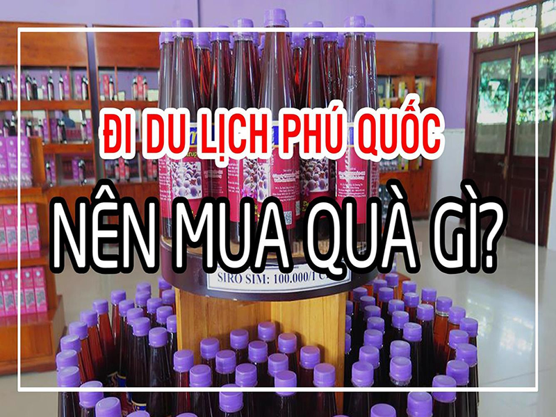 2. Du lịch Phú Quốc mua quà gì? 2. Du lịch Phú Quốc mua quà gì?